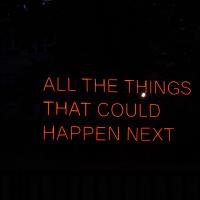 All the things that could happen next